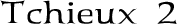 Tchieux